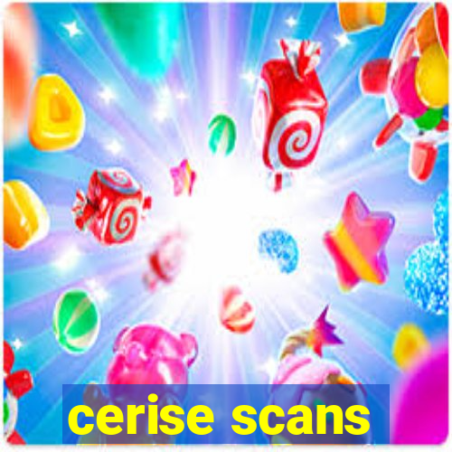 cerise scans